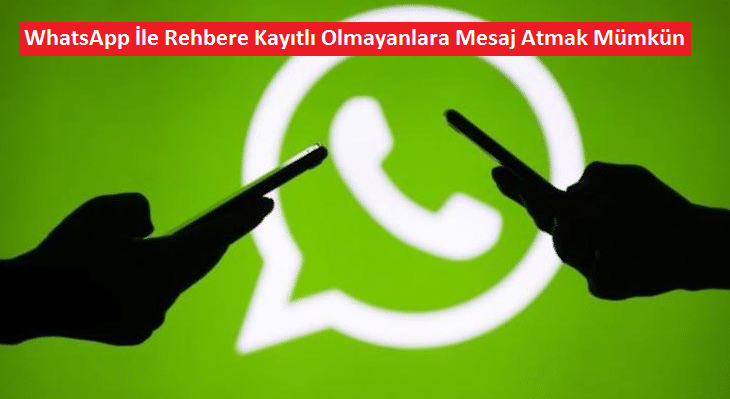 WhatsApp-Artık-Rehbere-Kaydetmeden-Mesaj-Atma-Hakkı-Veriyor.png